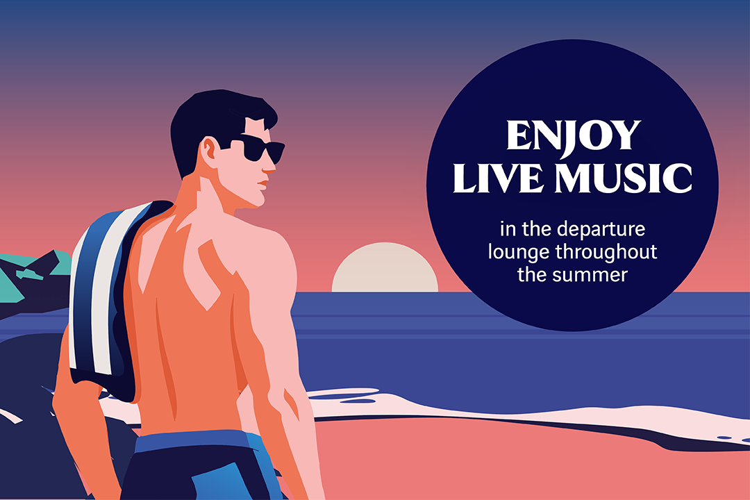 Enjoy live music in the departure lounge throughout the summer