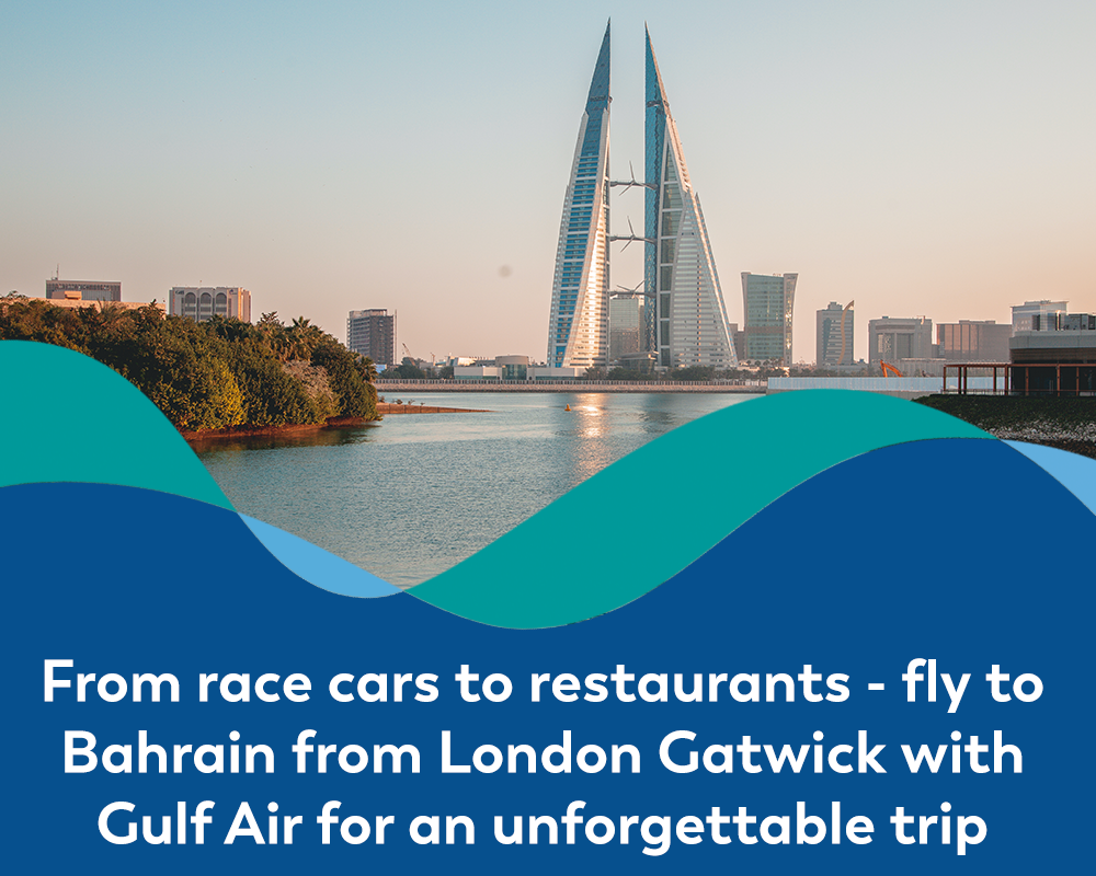 From race cars to restaurants - fly to Bahrain from London Gatwick with Gulf Air for an unforgettable trip